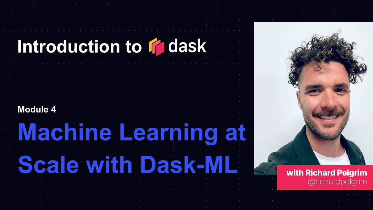 Dask Tutorial | Intro to Dask | Machine Learning with Dask ML | Module Four