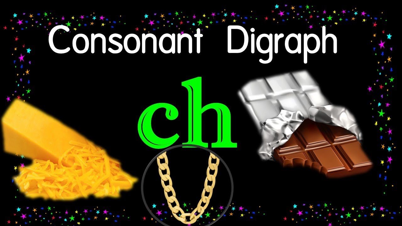 Consonant Digraph  'ch'