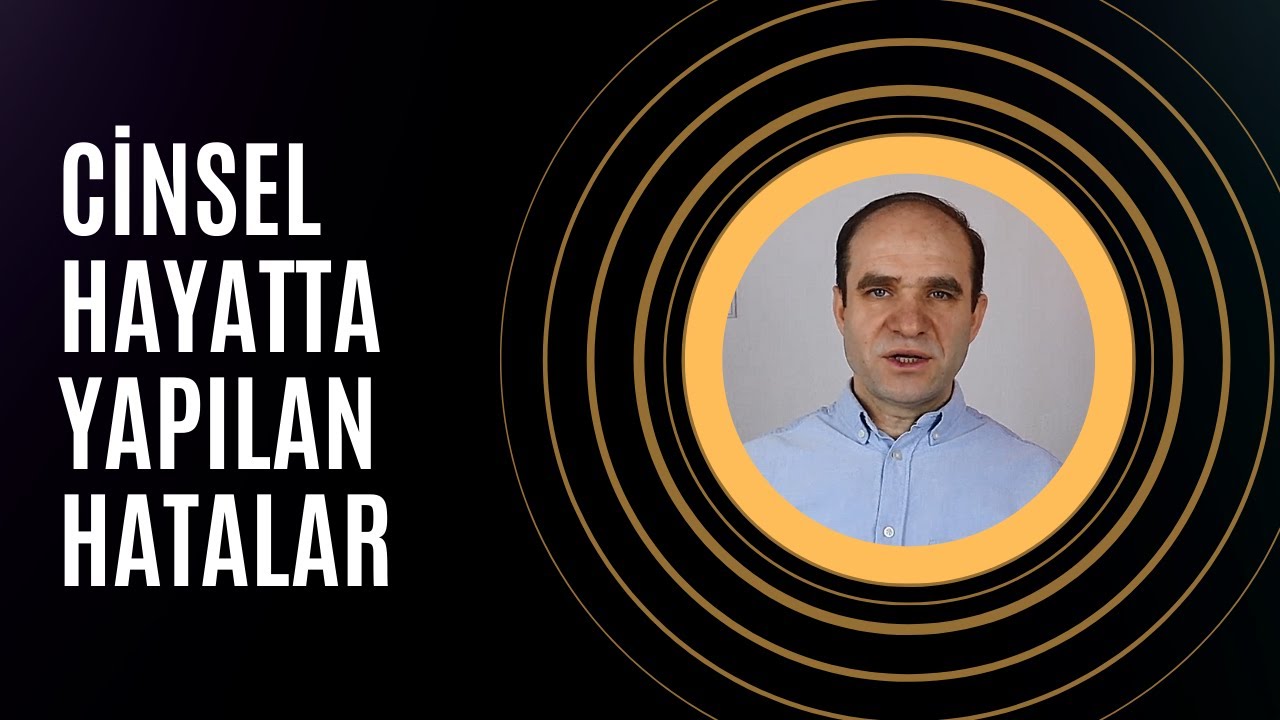 CİNSEL HAYATTA YAPILAN HATALAR