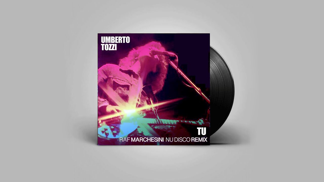 Umberto Tozzi - TU ( Raf Marchesini Nu Disco Remix )