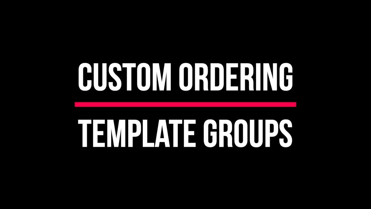 Custom Ordering Template Groups