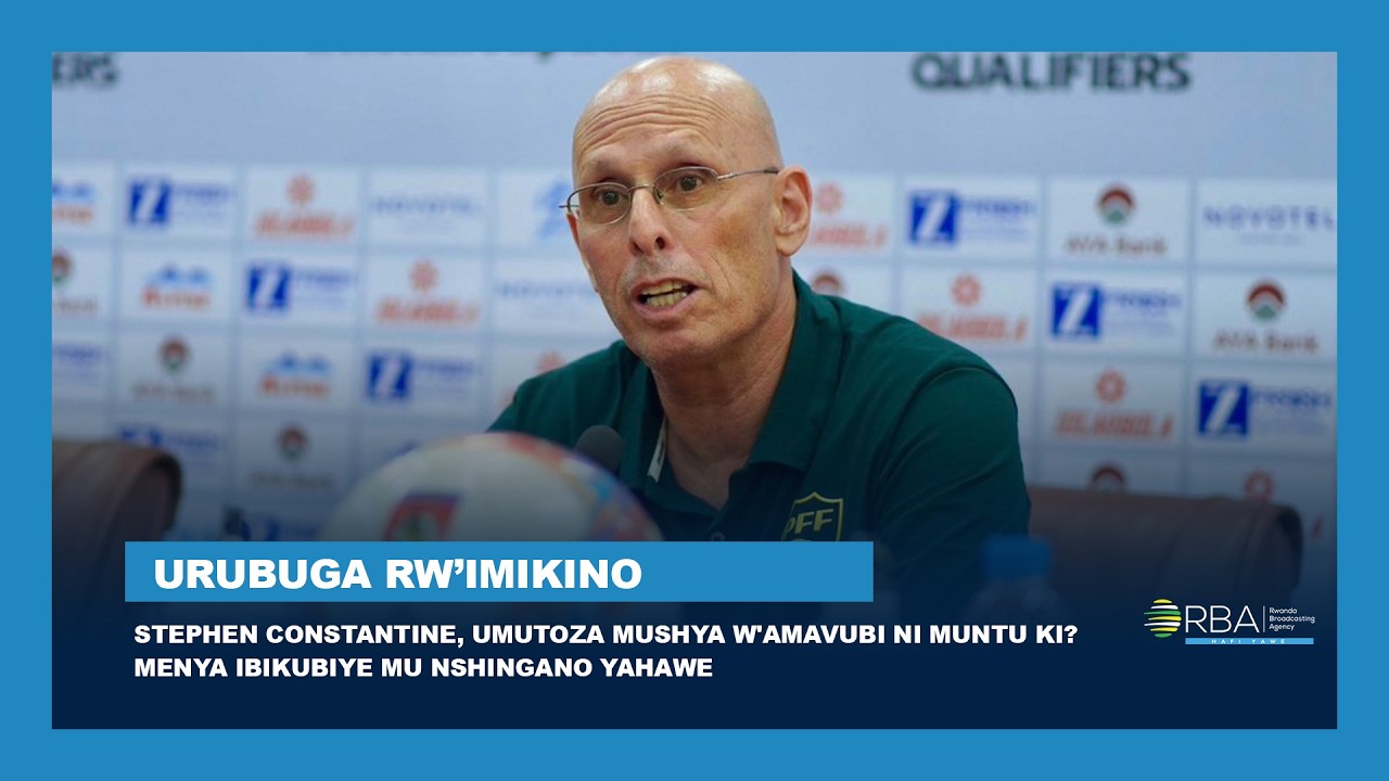 Stephen Constantine, Umutoza mushya w'Amavubi ni muntu ki? Menya ibikubiye mu nshingano yahawe