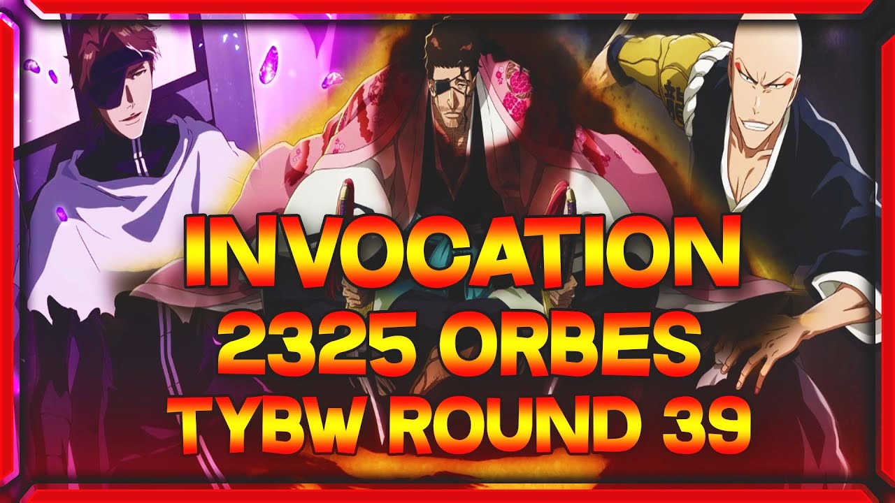 [2325 ORBES] INVOCATION ROUND 39 TYBW GUERRE SANGLANTE - BLEACH BRAVE SOULS
