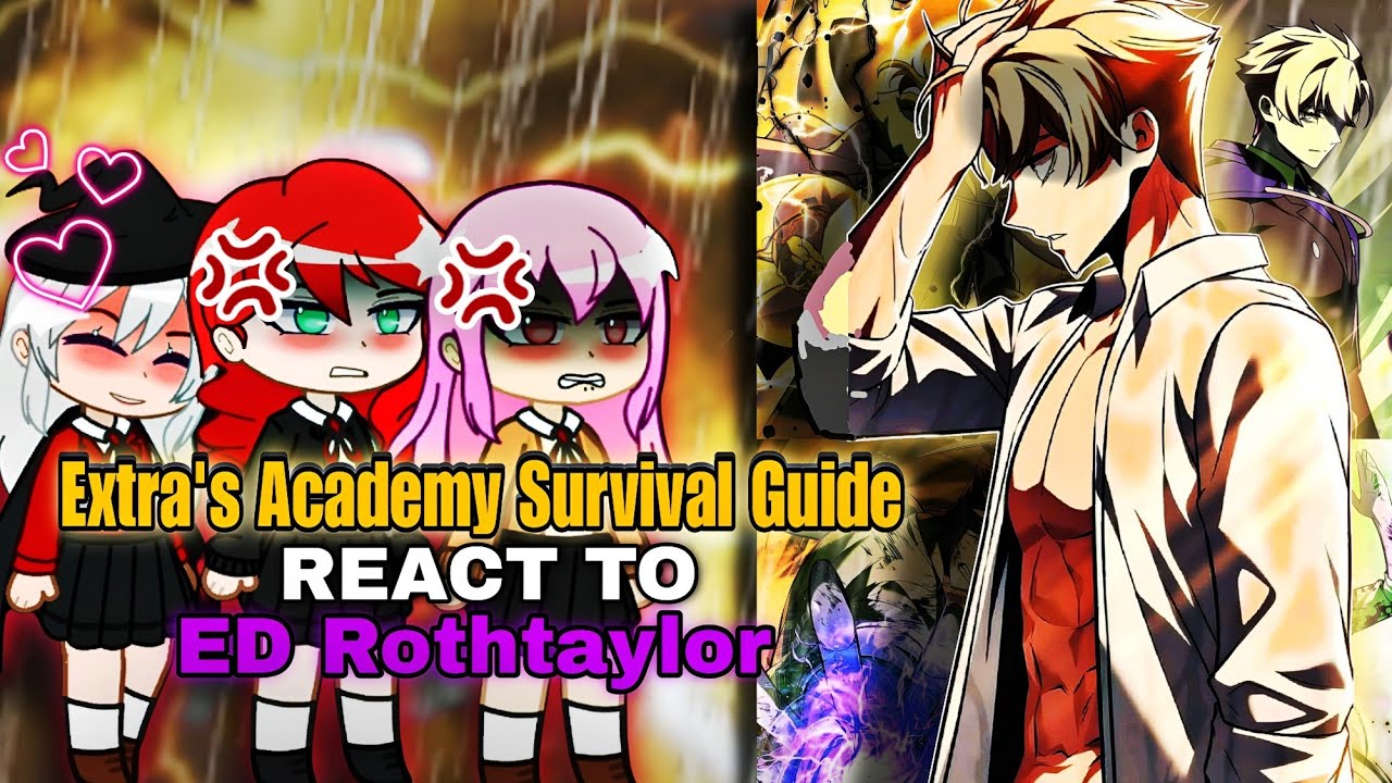 Past Extra's academy survival guide react to Ed Rothtaylor | Janica x lucy x lortelle | Gacha React|