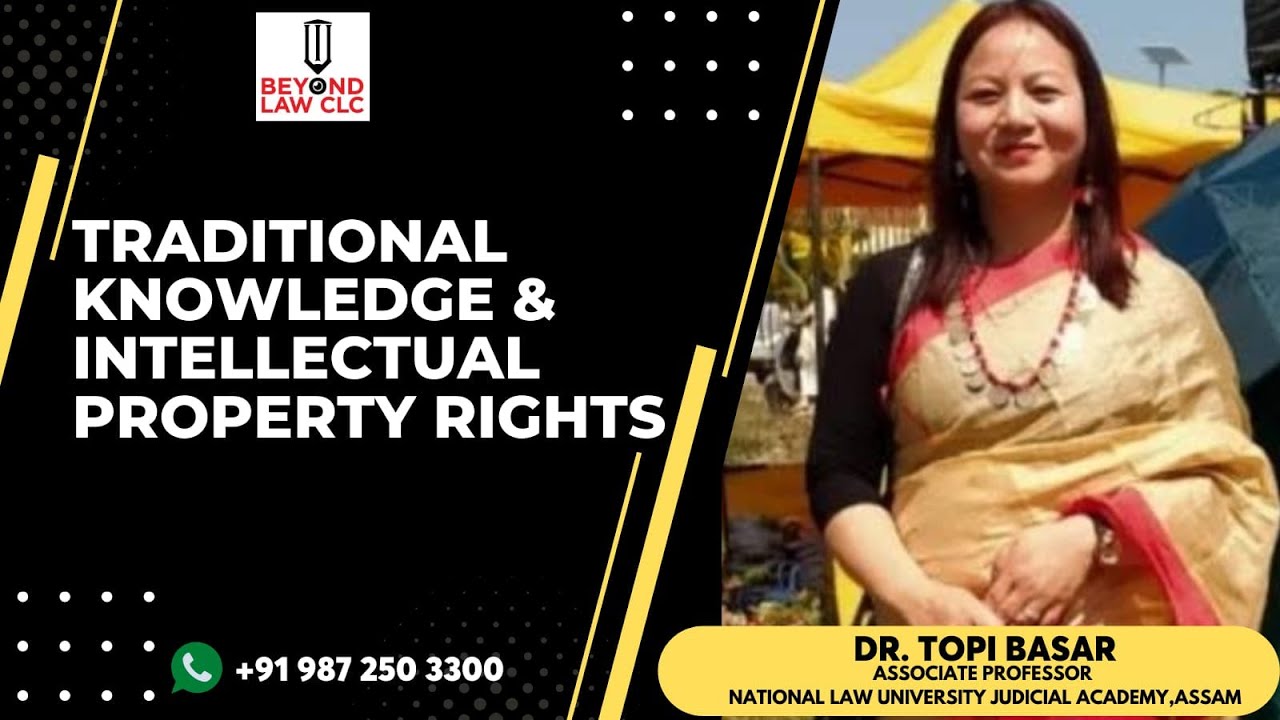 Traditional Knowledge and Intellectual Property Rights |Dr Topi Basar
