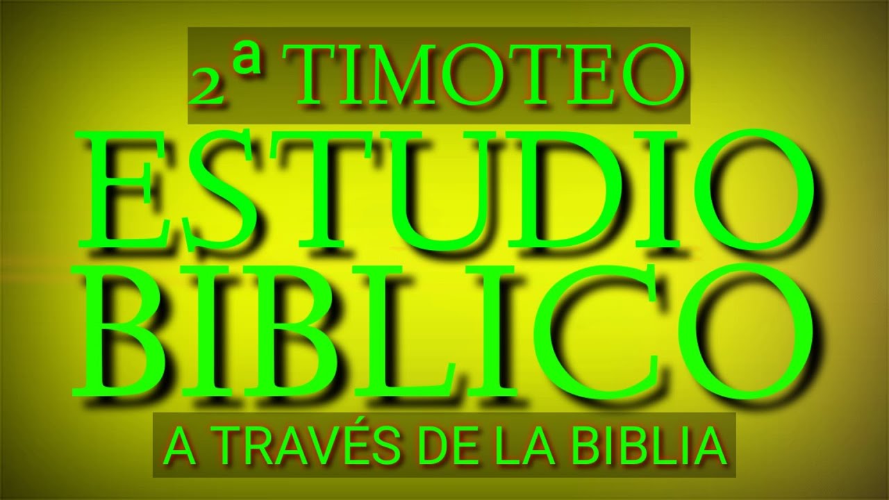 V#3) 2 TIMOTEO 2:1-13. A TRAVÉS DE LA BIBLIA, SAMUEL MONTOYA, J VERNON MCGEE, ESTUDIO BÍBLICO.