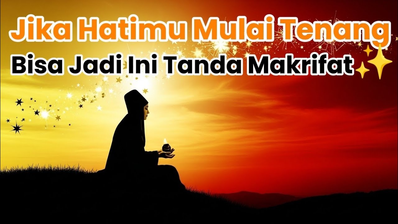 Rahasia Makrifat 💫Jika Hatimu Mulai Tenang, Bisa Jadi Ini Tanda Makrifat✨