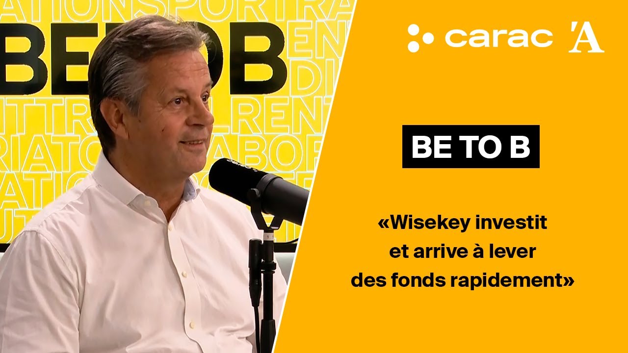 «Be to B» - Carlos Moreira, président et CEO de Wisekey