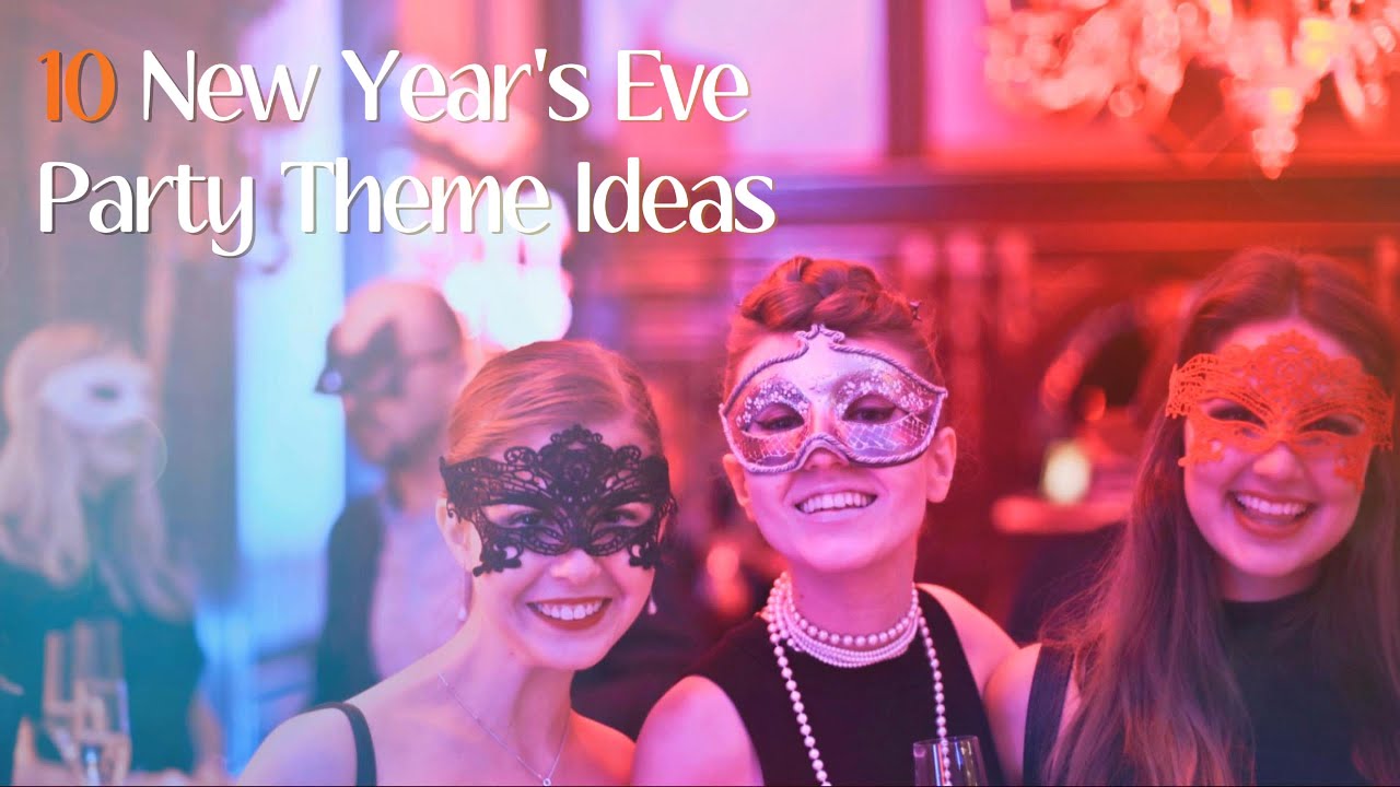 10 New Year&rsquo;s Eve Party Theme Ideas