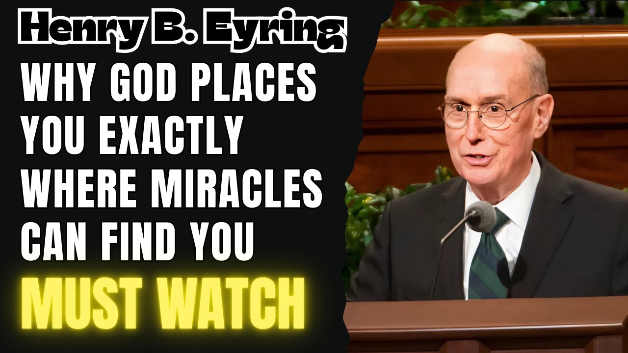 Henry B. Eyring - Why God Places You Exactly Where Miracles Can Find You