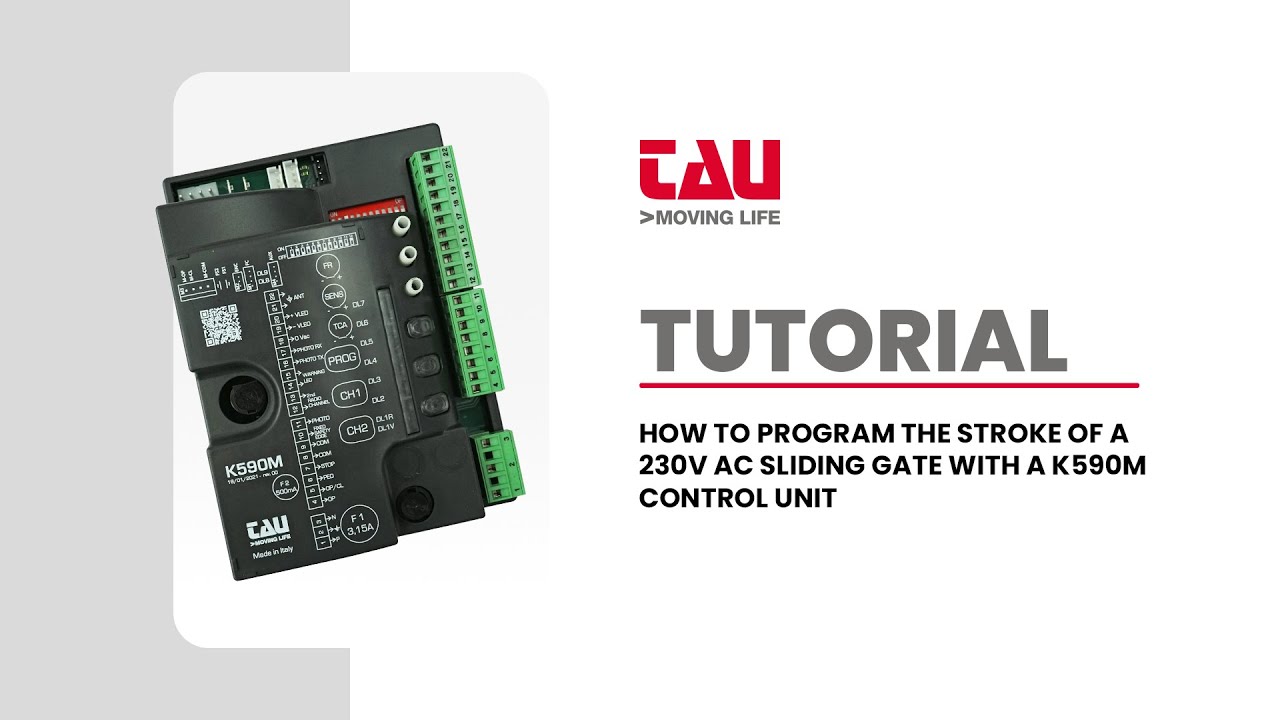 TAU | TUTORIAL: HOW TO PROGRAM THE STROKE OF A 230V AC SLIDING GATE WITH A K590M CONTROL UNIT
