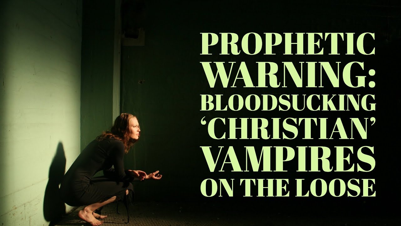 Exposing Bloodsucking Chameleon 'Christian' Vampires