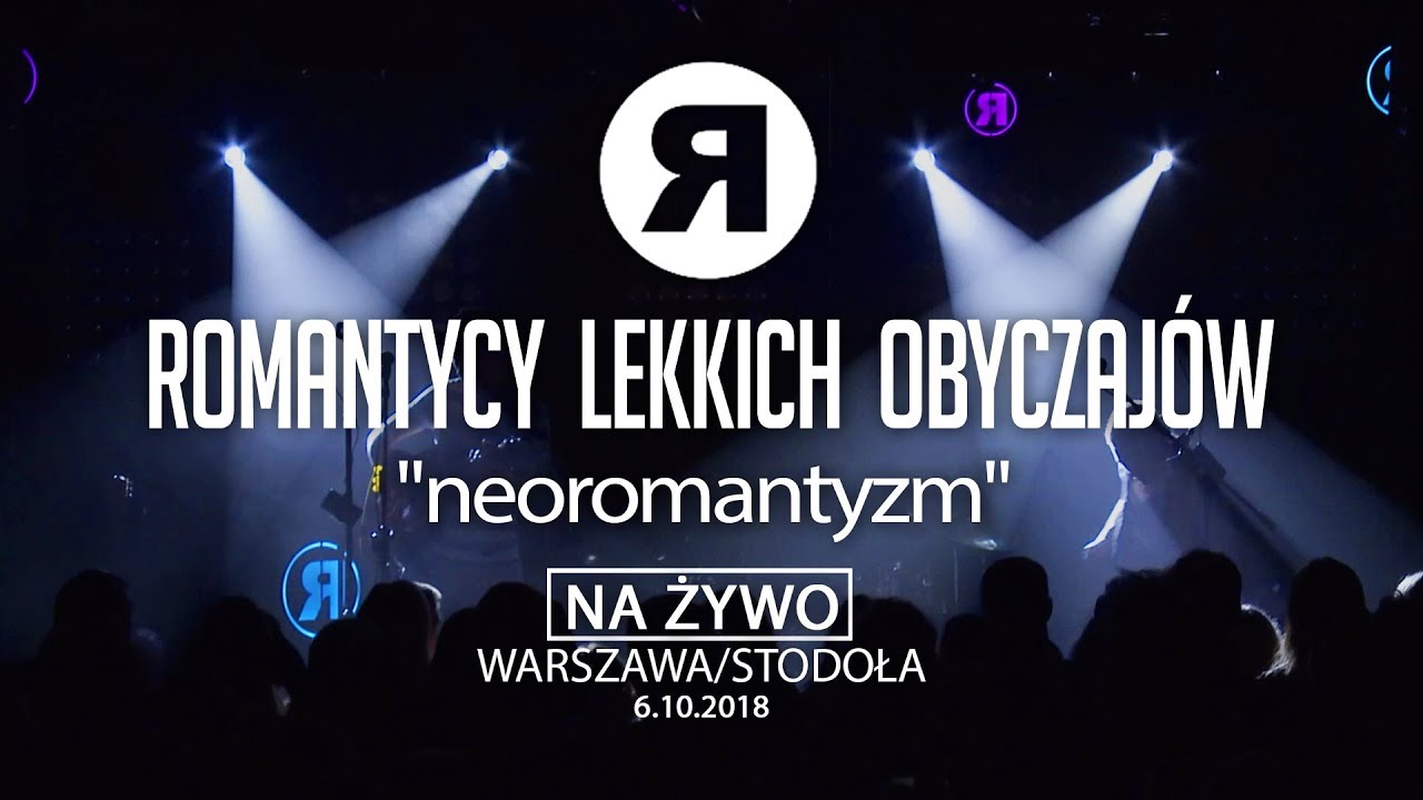 ROMANTYCY LEKKICH OBYCZAJÓW - Neoromantyzm [NA ŻYWO]