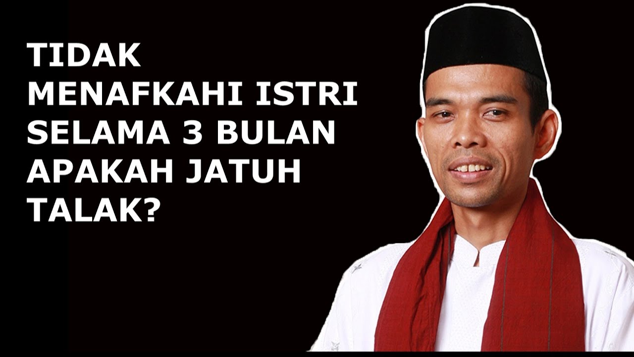 TIDAK MENAFKAHI ISTRI SELAMA 3 BULAN, APAKAH JATUH TALAK