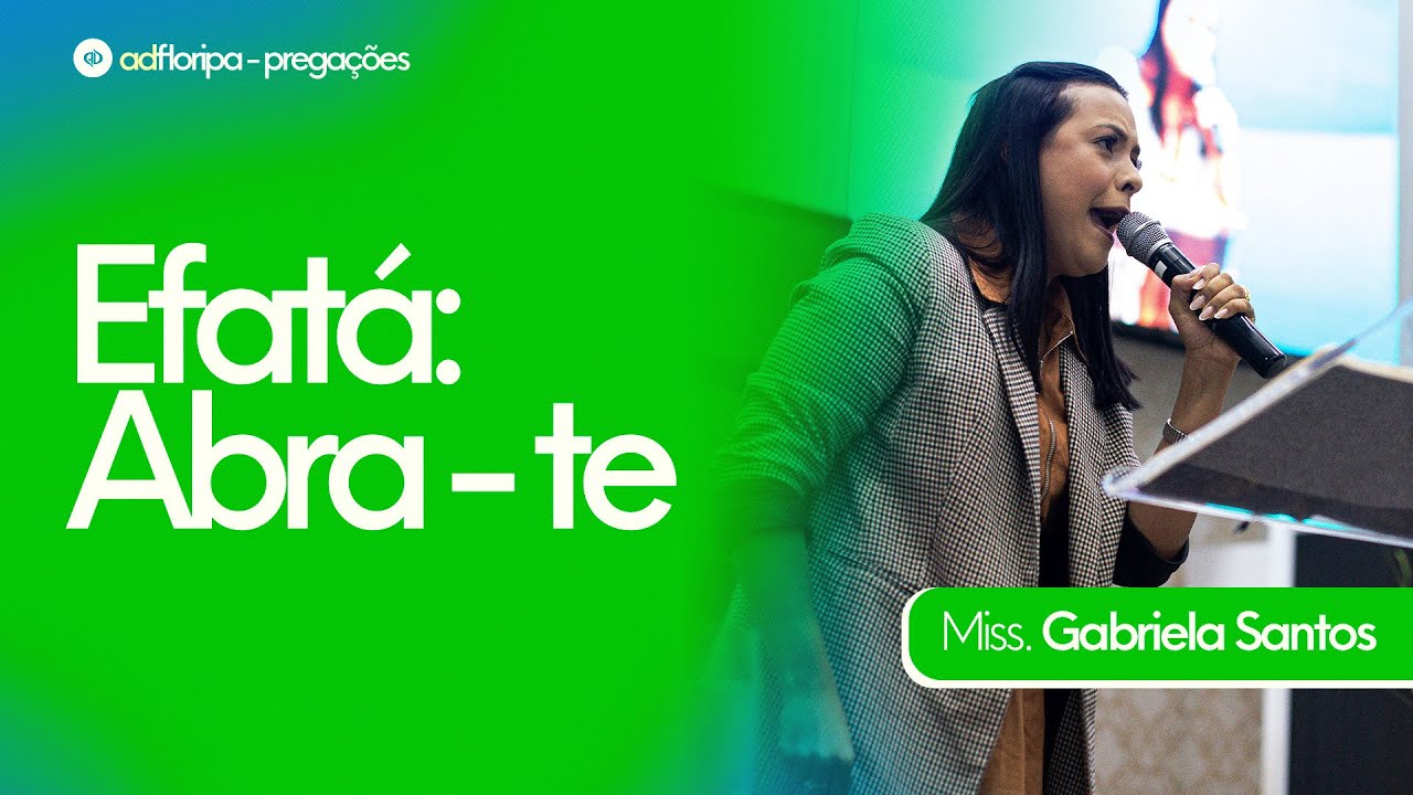 Efatá: Abra-te - Miss. Gabriela Santos