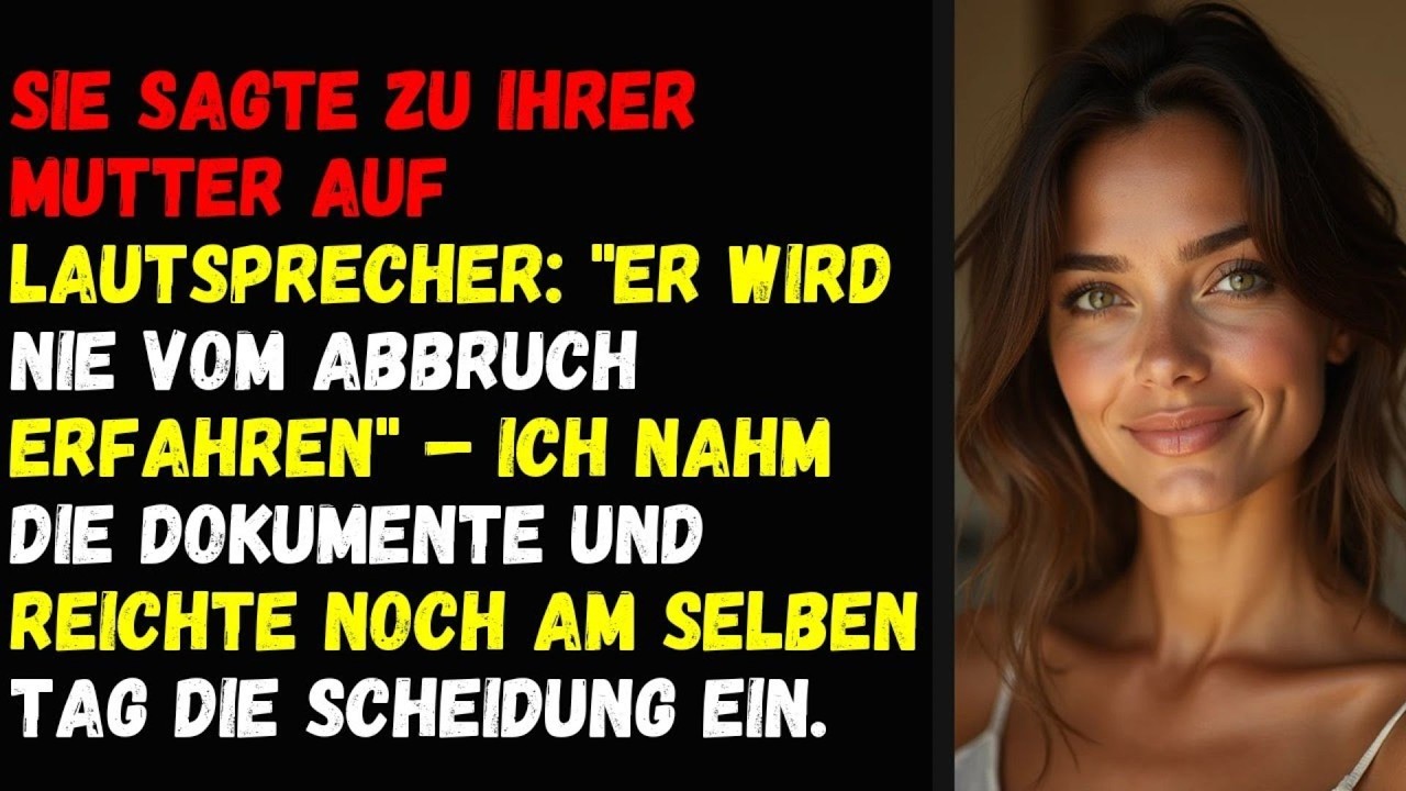 ⚡Sie sagte zu ihrer Mutter auf Lautsprecher   Er wird nie vom Abbruch erfahren ich nahm die Dokumen⚡