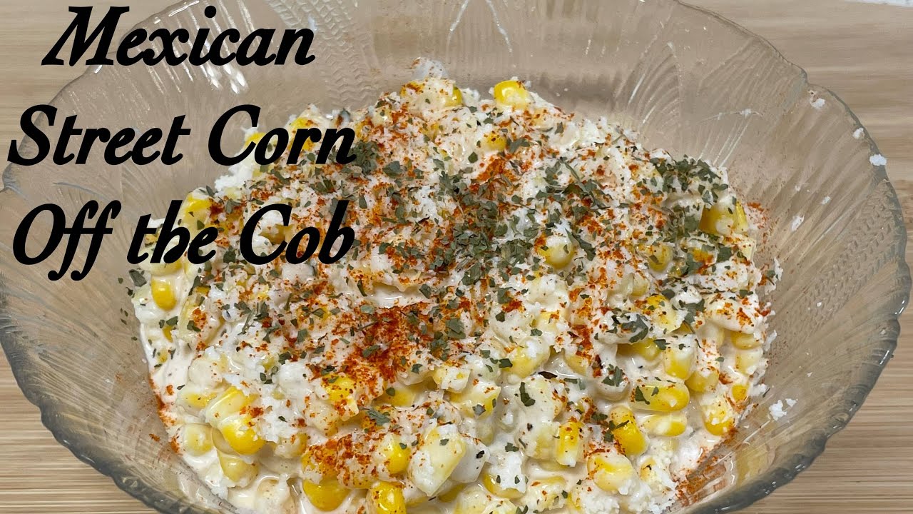 Mexican Street Corn Off the Cob