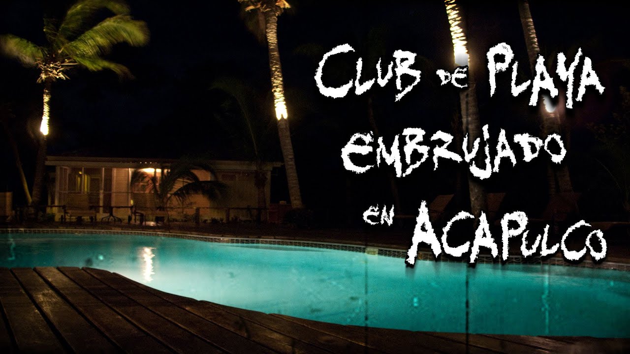 VELADOR RELATA ATERRADORA EXPERIENCIA PARANORMAL: CLUB DE PLAYA EMBRUJADO EN ACAPULCO