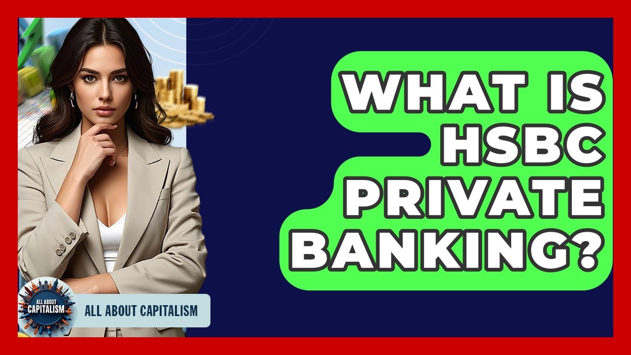 Что такое HSBC Private Banking? &mdash; Всё о капитализме