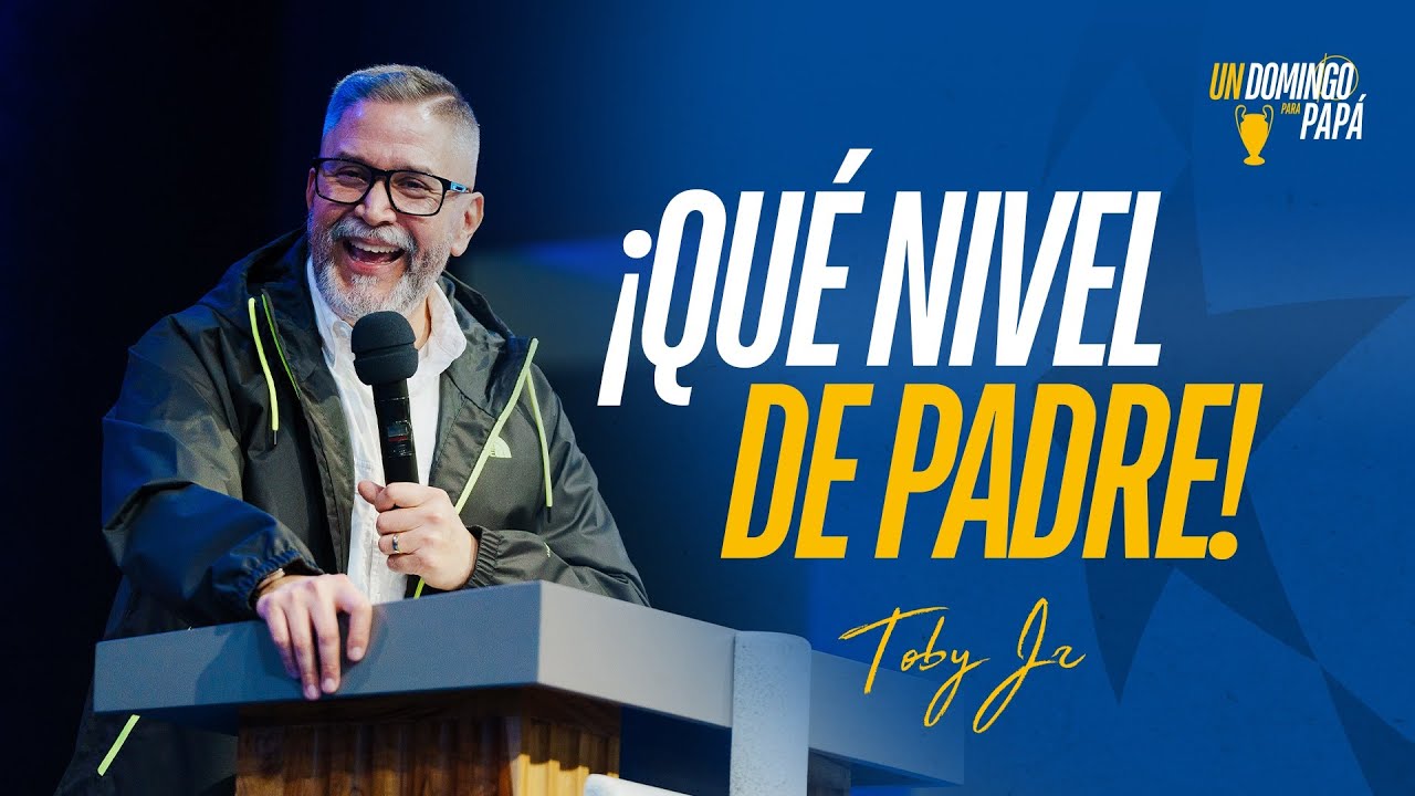 ¡Qué nivel de padre! - Pastor Toby Jr.