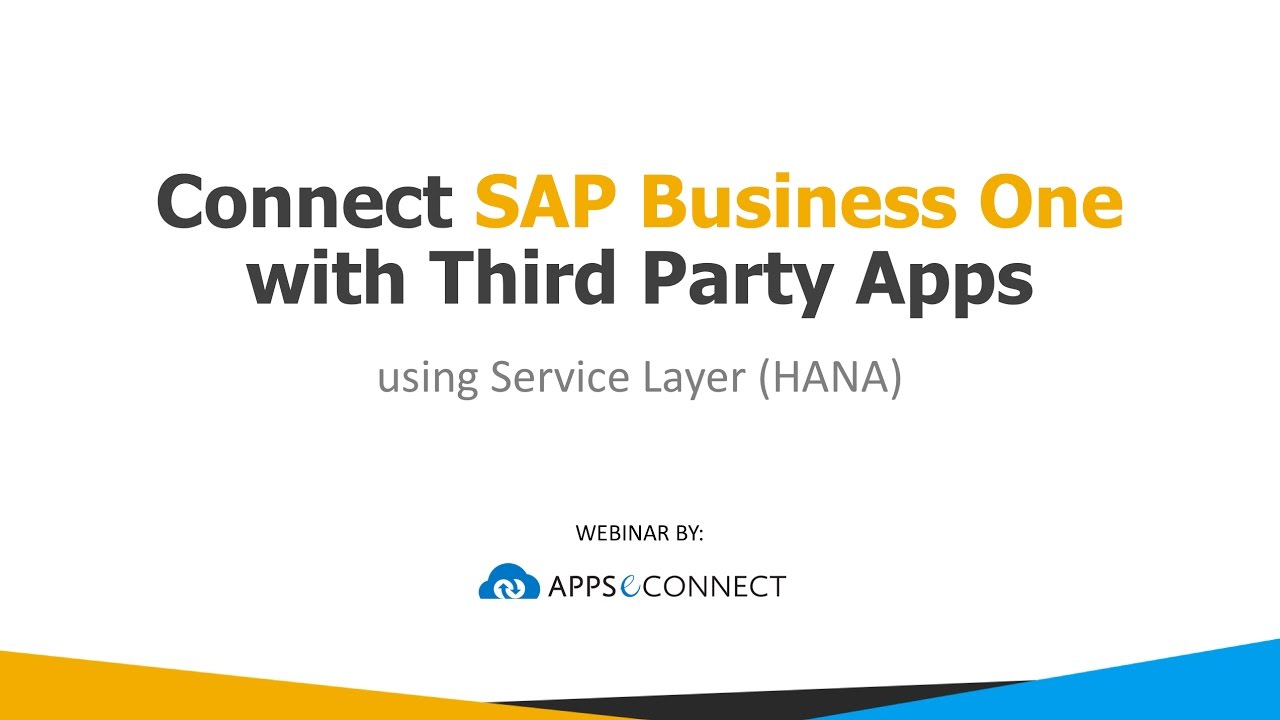 Webinar: Connect SAP Business One with third party apps using Service Layer (HANA)