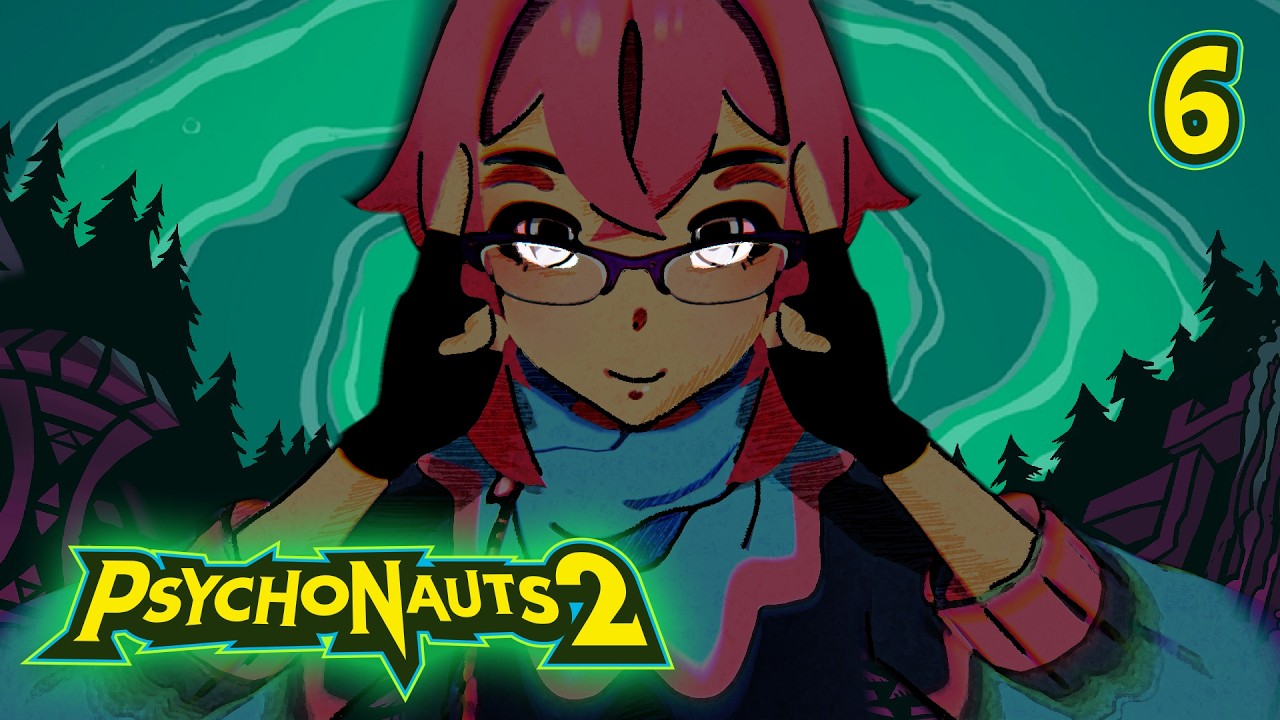 [Psychonauts 2] #6 - I can fix her
