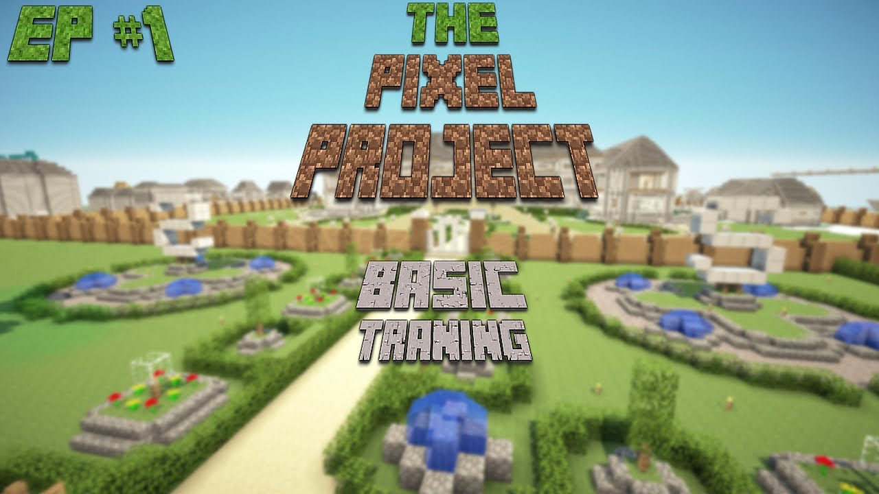 The Pixel Project - Minecraft - Ep #1 - Basic Training