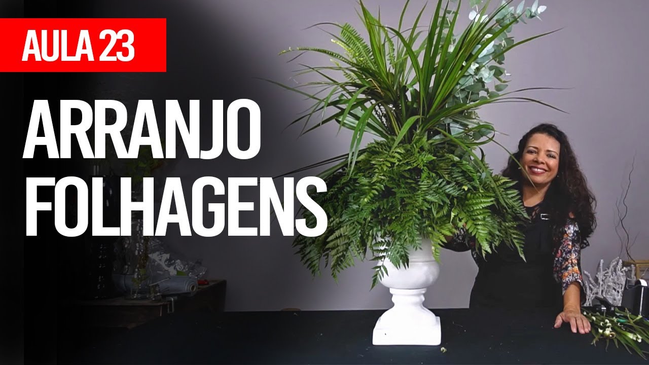 ARRANJO SOMENTE COM FOLHAGENS - CURSO COMPLETO DE FLORISTA - AULA 23