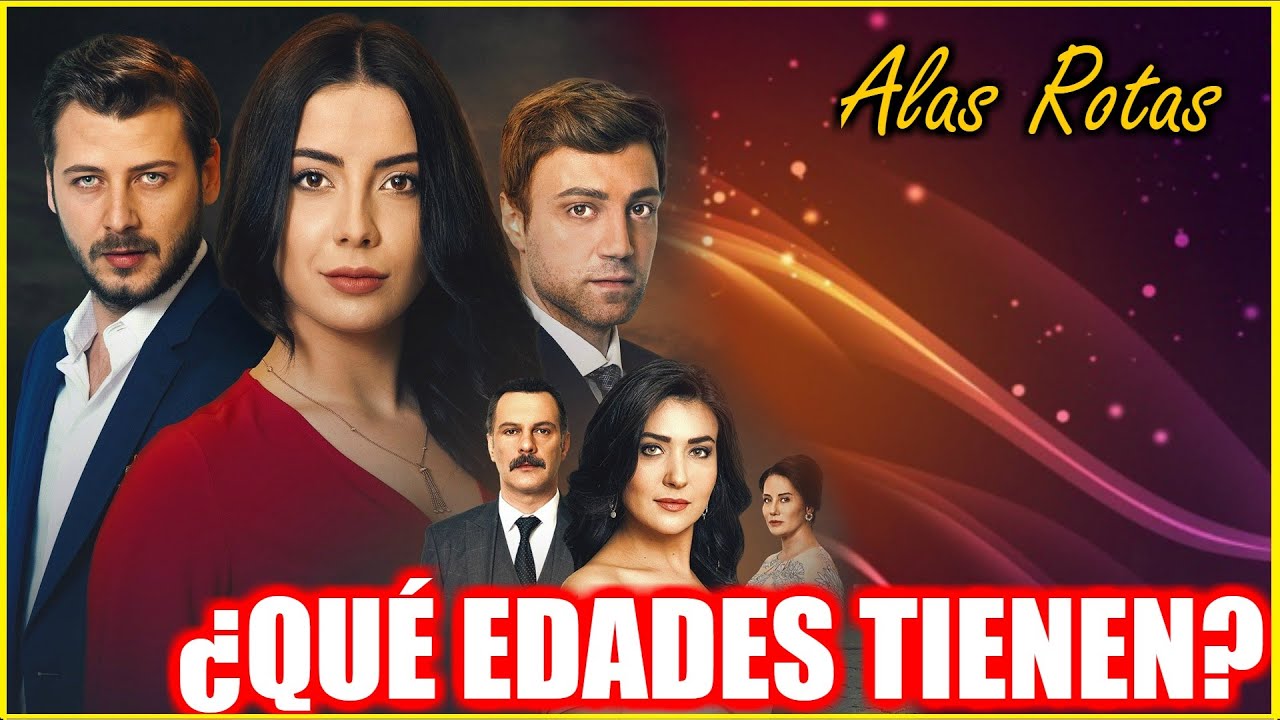 ALAS ROTAS - Edades y Nombres de sus Actores
