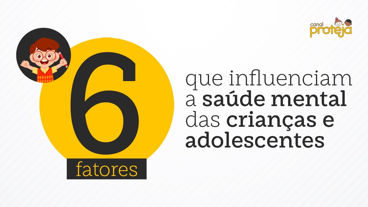 6 fatores que influenciam a SA&Uacute;DE MENTAL das crian&ccedil;as e adolescentes