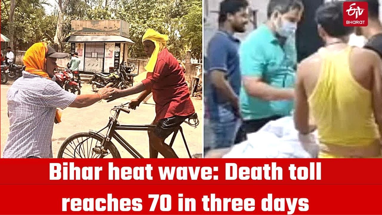 Bihar heat wave: Death toll reaches 70 in three days