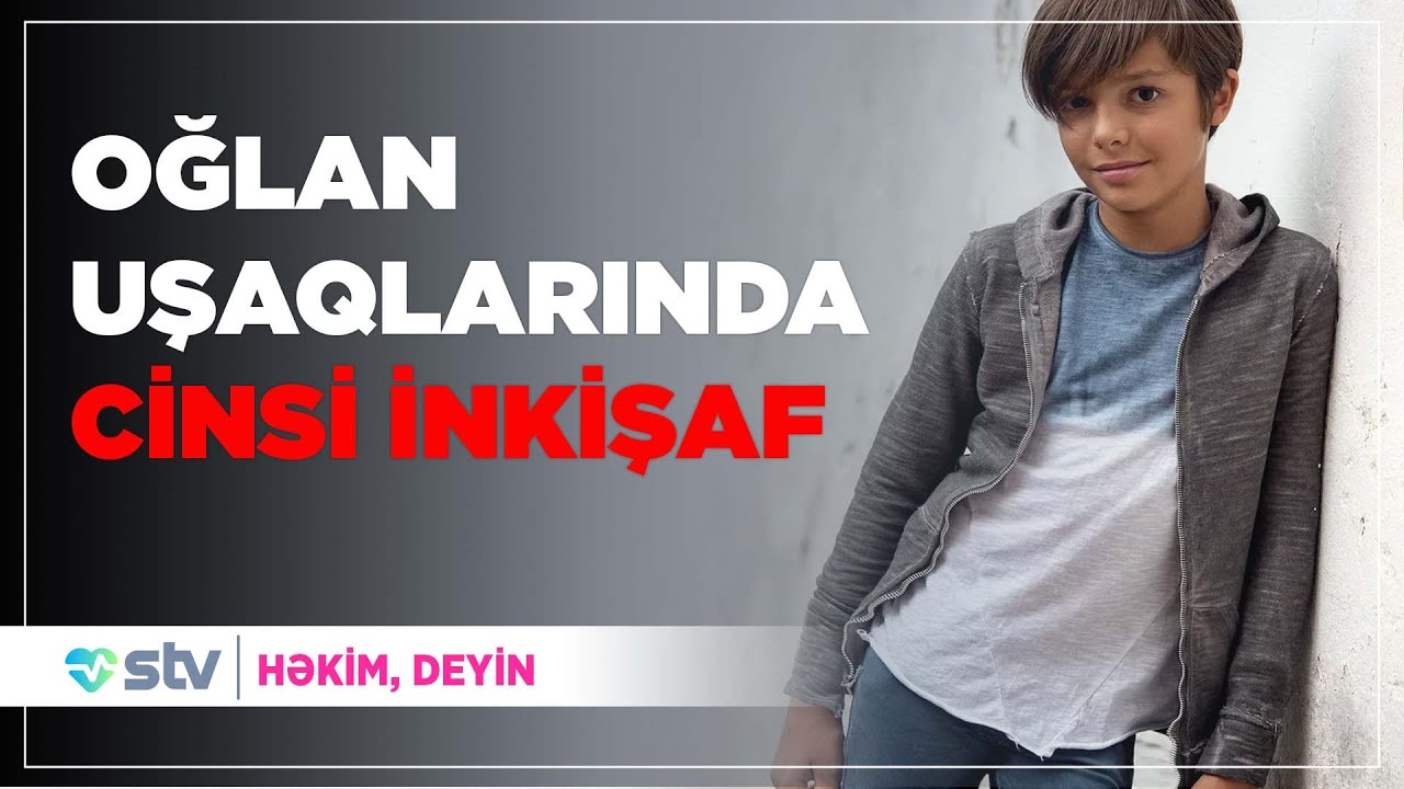 Oğlan uşaqlarında cinsi inkişaf - nələrə fikir vermək lazımdır? (07.02.2023) - Səhiyyə TV