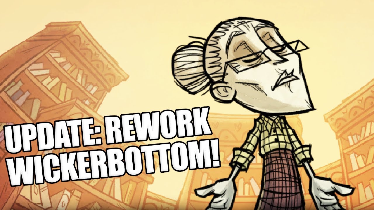 REWORK WICKERBOTTOM! - UPDATE!