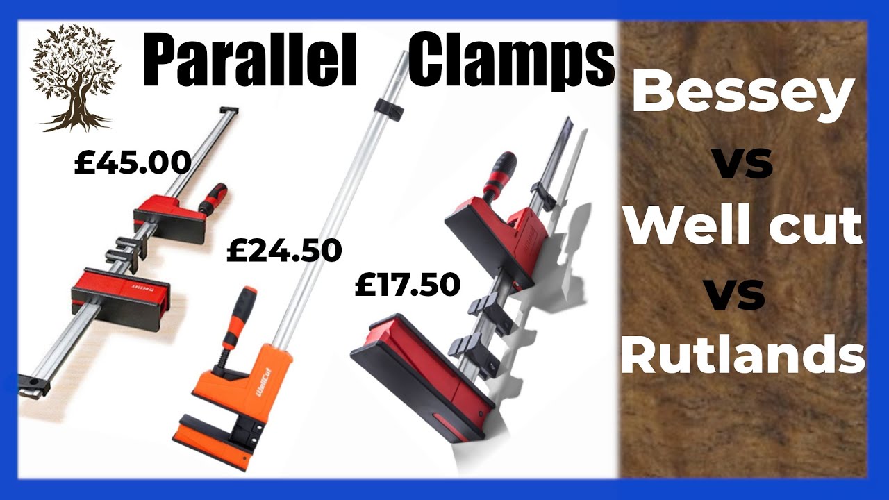 Parallel Clamps - Bessey vs Well Cut vs Rutlands