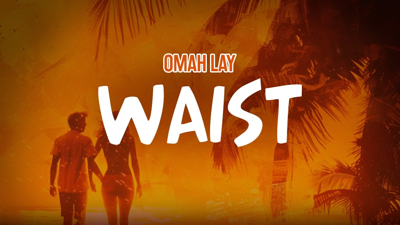 Omah Lay - Waist (Lyric Video)