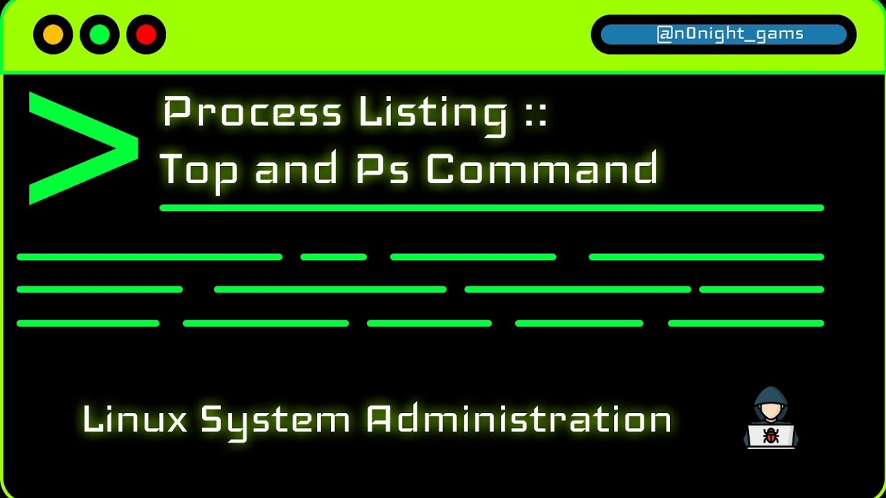 Lesson 28 - Process Listing :: Top and Ps command