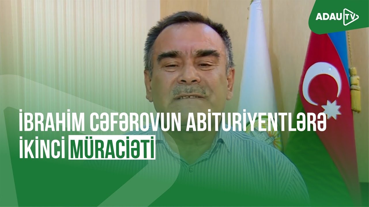 Aqrar Universitetin rektoru İbrahim Cəfərovun abituriyentlərə ikinci müraciəti