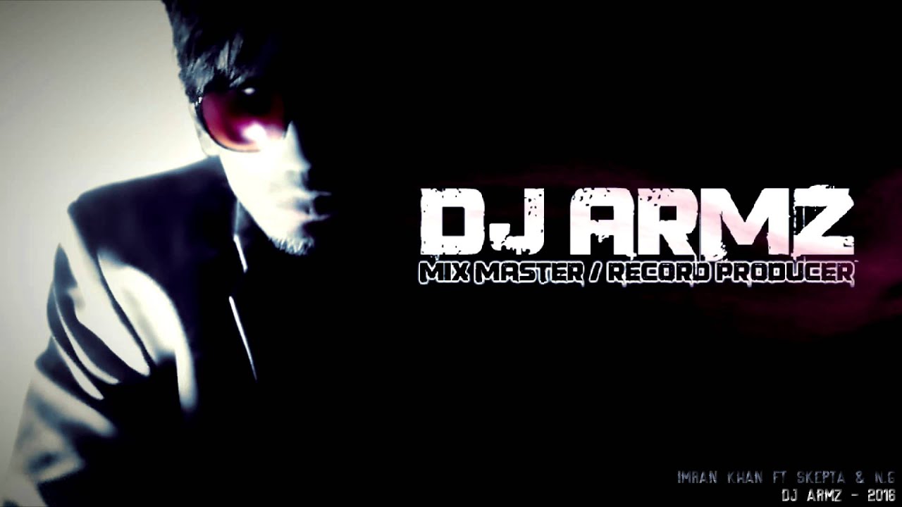 DJ ARMZ - Imran Khan - SCREAM ft. Skepta & N.G | Remix 2016