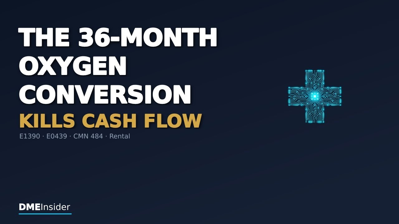 The 36-Month Oxygen Conversion That Kills DME Cash Flow