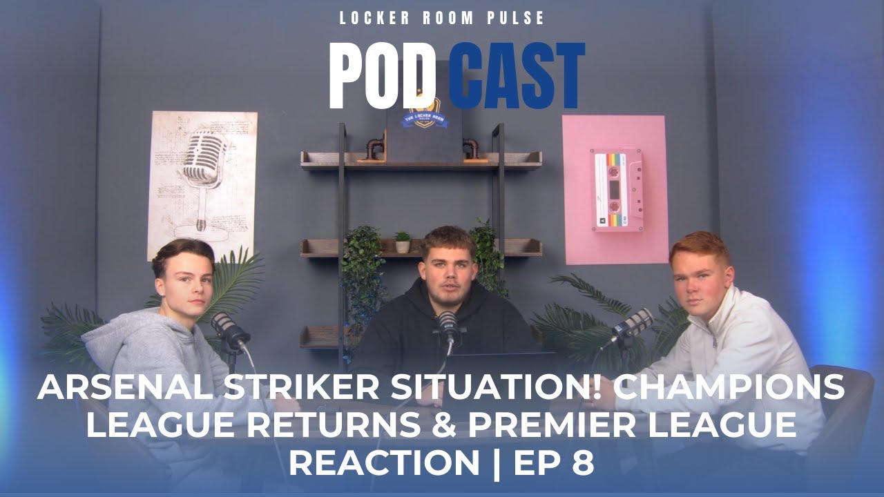 ARSENAL STRIKER SITUATION! Champions League Returns & Premier League Reaction | EP 8