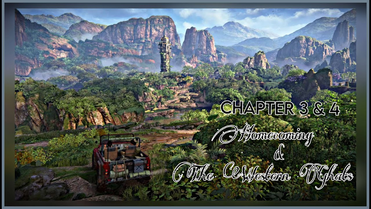 Homecoming &  The Western Ghats | *Chapter 3 & 4 [Uncharted: The Lost Legacy]*