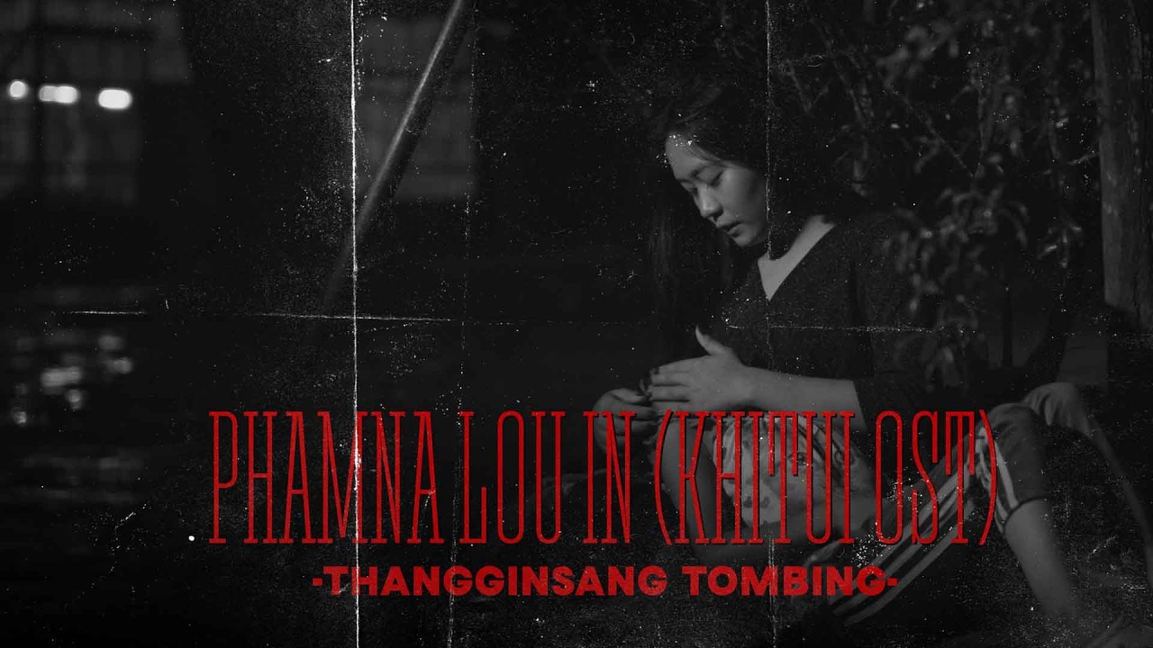 Thangginsang Tombing | Phamna lou in (KHITUI OST)