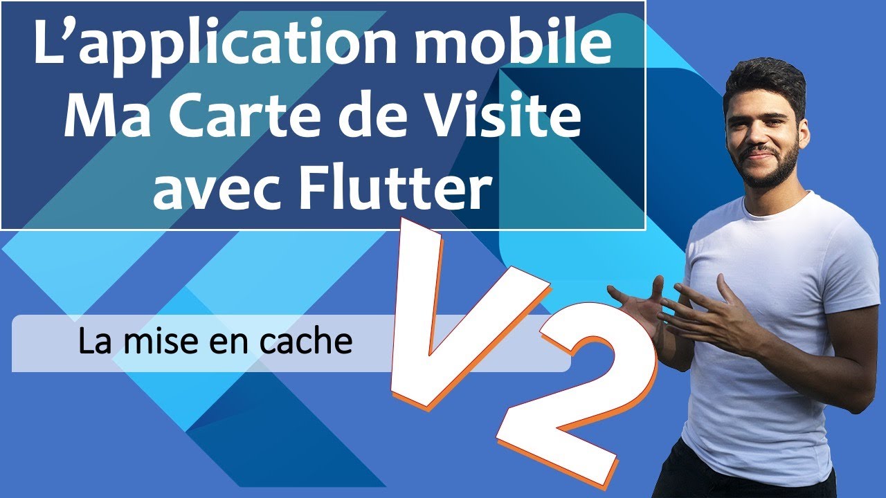 L'application Ma Carte de Visite V2 avec Flutter # 10 La mise en cache
