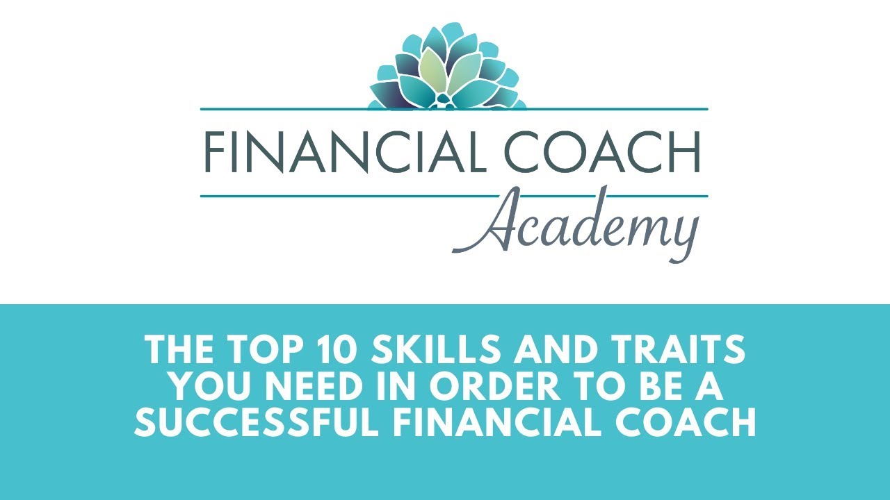 The Top 10 Traits And Skills Of A Successful Financial Coach | Financial Coach Training
