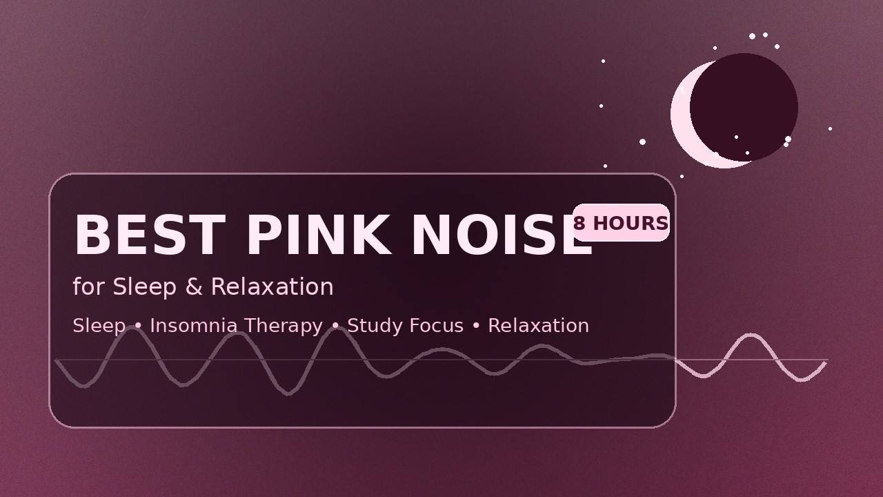 Best Pink Noise for Sleep and Relaxation