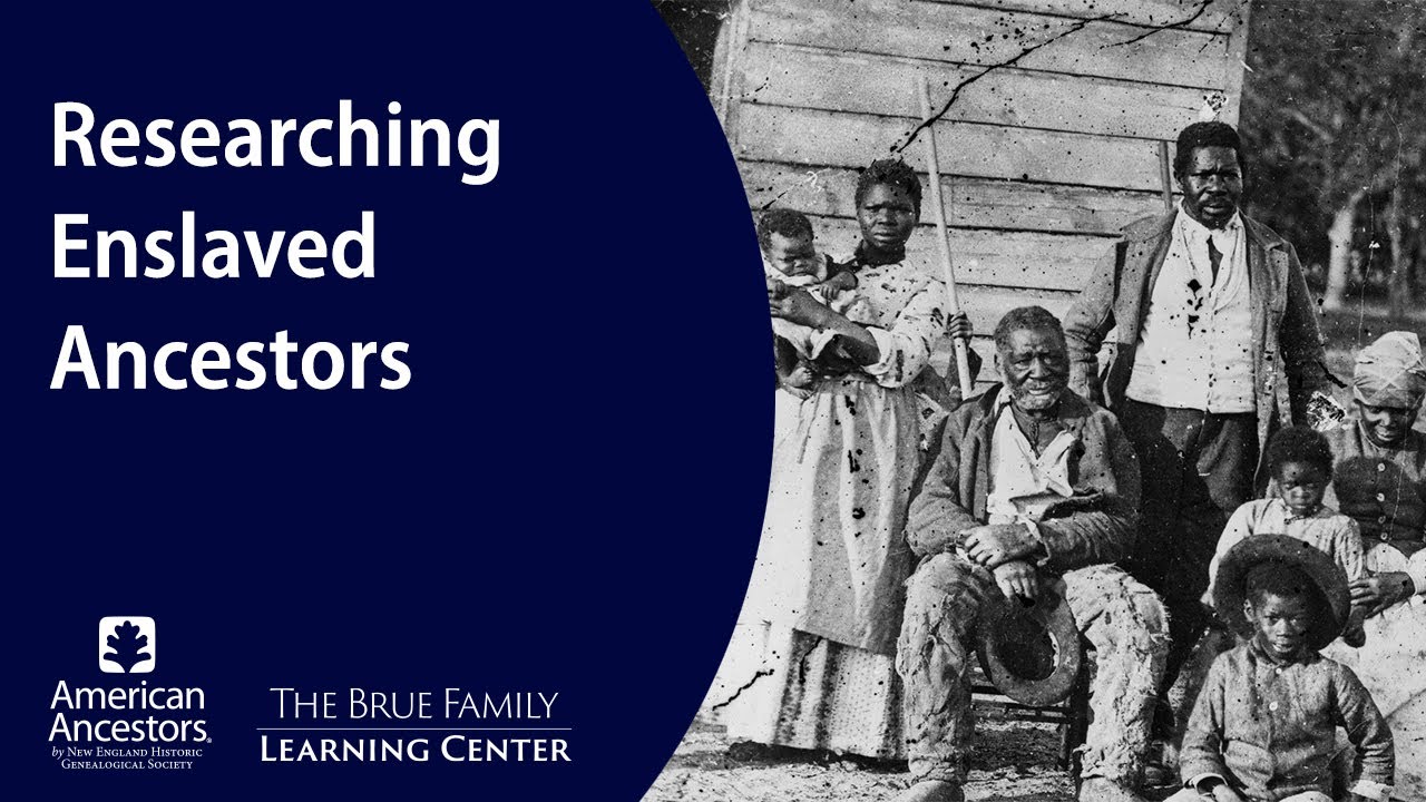 Researching Enslaved Ancestors