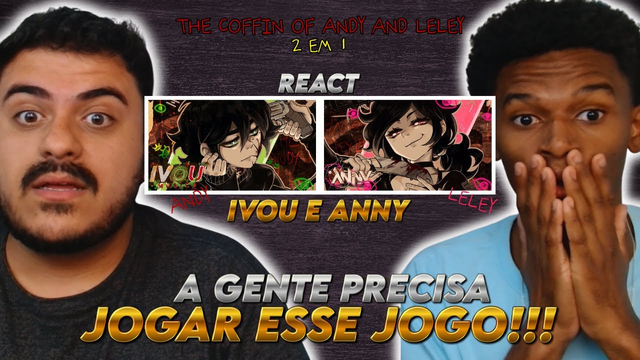(REACT) 2 EM 1 The Coffin of Andy and Leley (Ivou e Anny) - Deu Hype pra jogar o jogo!!!!