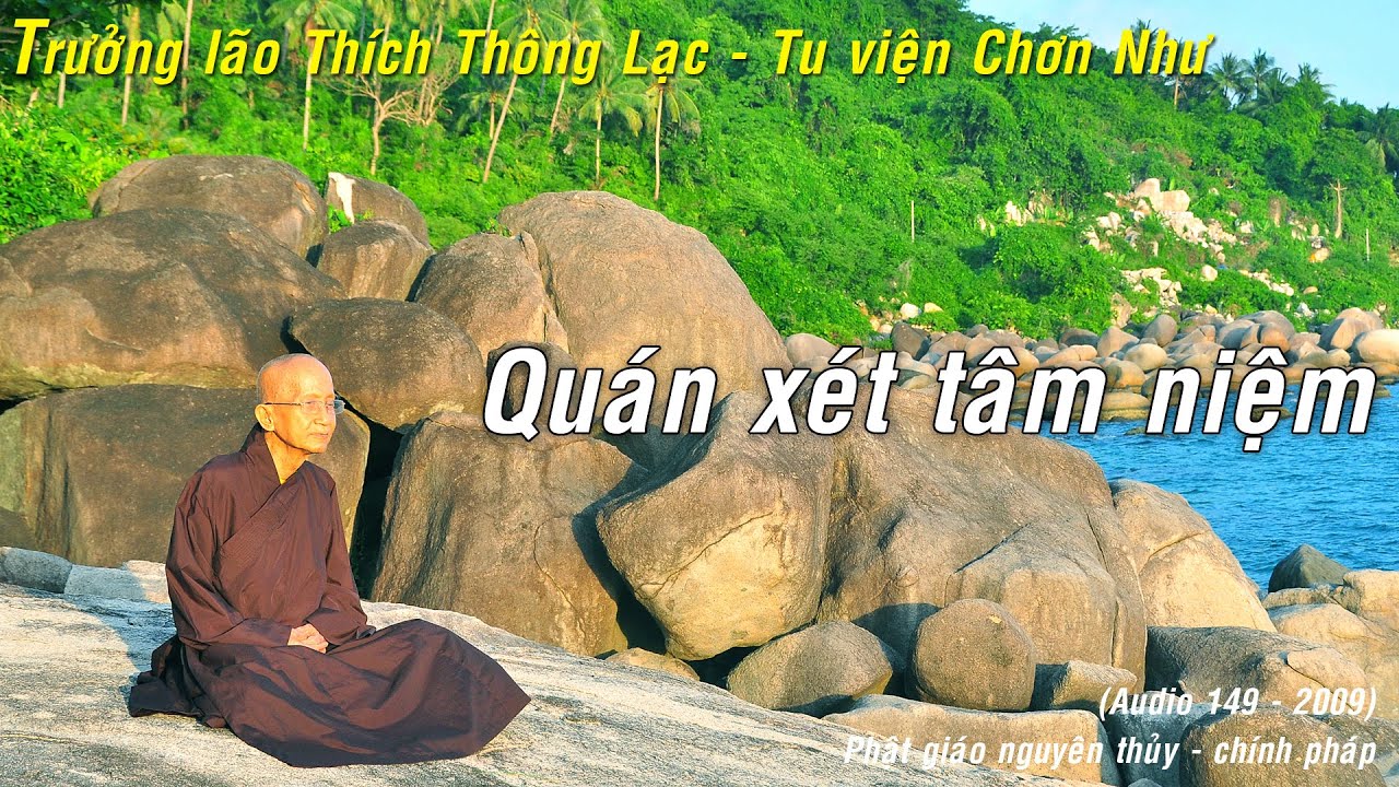 Quán xét tâm niệm - Trưởng lão Thích Thông Lạc - Tu viện Chơn Như