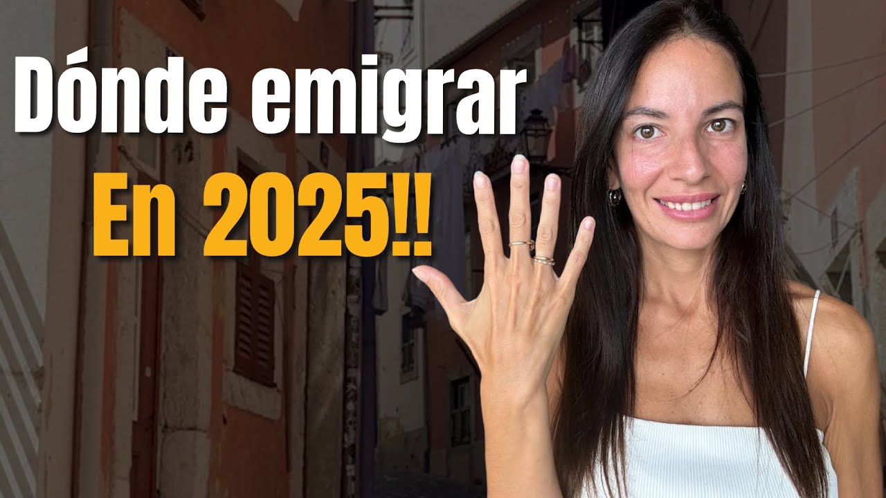 ✅ D&Oacute;NDE EMIGRAR EN EL 2025? 😎 - 5 Pa&iacute;ses M&aacute;s Recomendados !