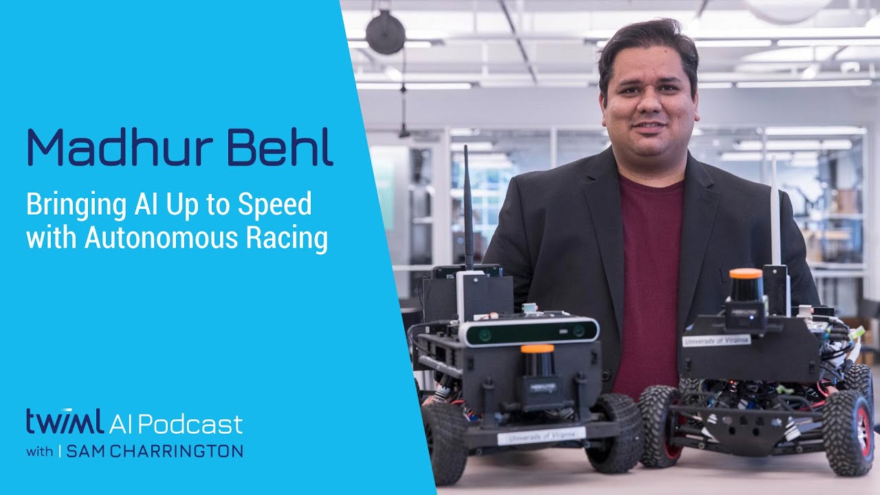 Bringing AI Up to Speed with Autonomous Racing w/ Madhur Behl - #494